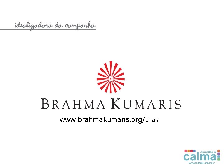 www. brahmakumaris. org/brasil 