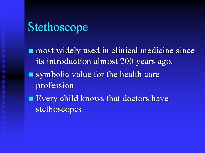 Stethoscope most widely used in clinical medicine since its introduction almost 200 years ago.