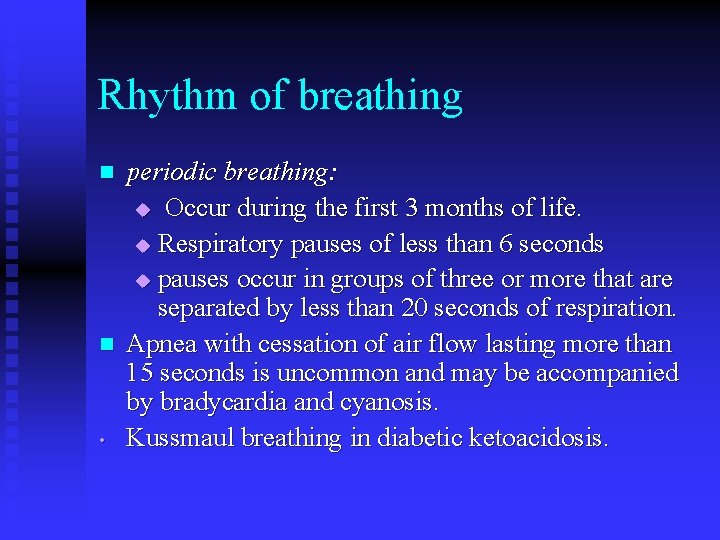 Rhythm of breathing n n • periodic breathing: u Occur during the first 3
