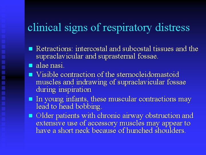clinical signs of respiratory distress n n n Retractions: intercostal and subcostal tissues and