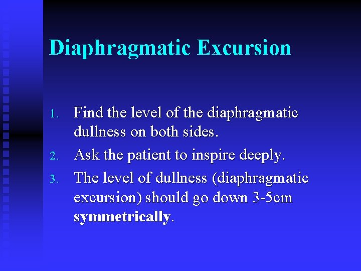 Diaphragmatic Excursion 1. 2. 3. Find the level of the diaphragmatic dullness on both