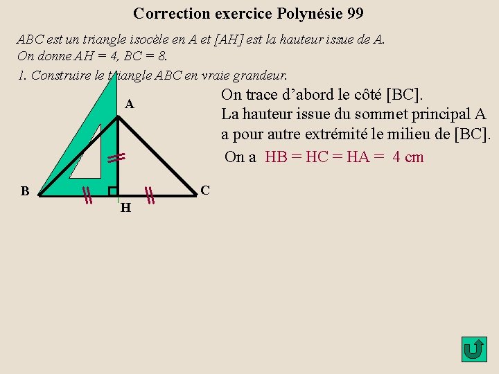 Correction exercice Polynésie 99 ABC est un triangle isocèle en A et [AH] est