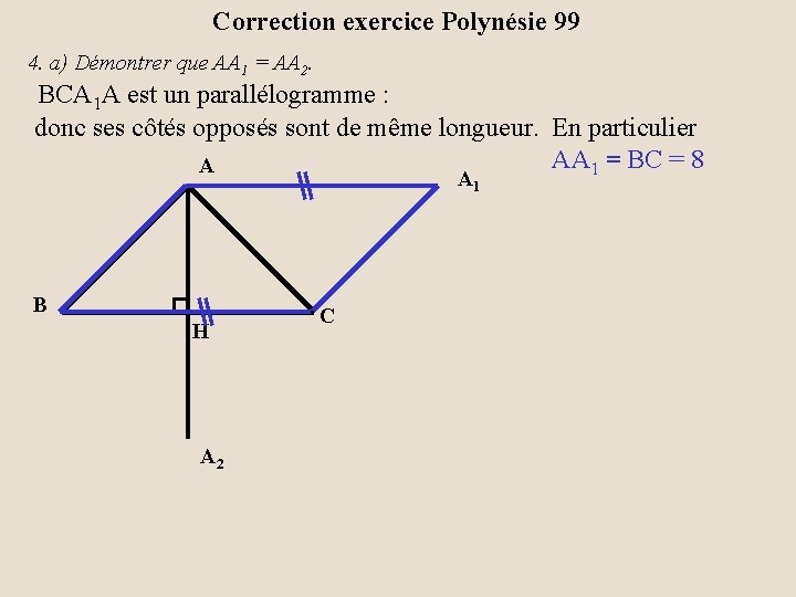 Correction exercice Polynésie 99 4. a) Démontrer que AA 1 = AA 2. BCA