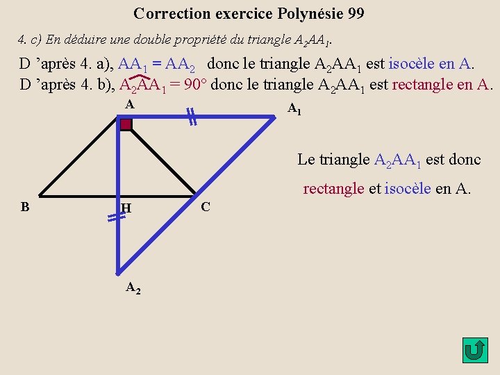Correction exercice Polynésie 99 4. c) En déduire une double propriété du triangle A