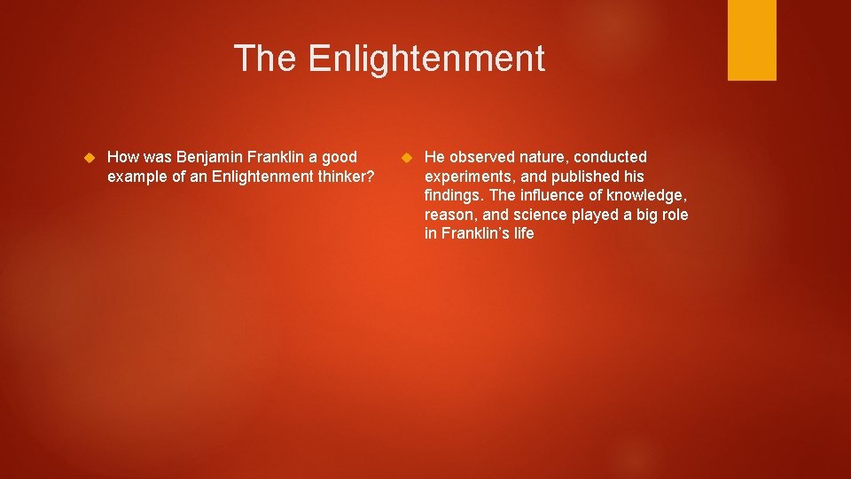 The Enlightenment How was Benjamin Franklin a good example of an Enlightenment thinker? He