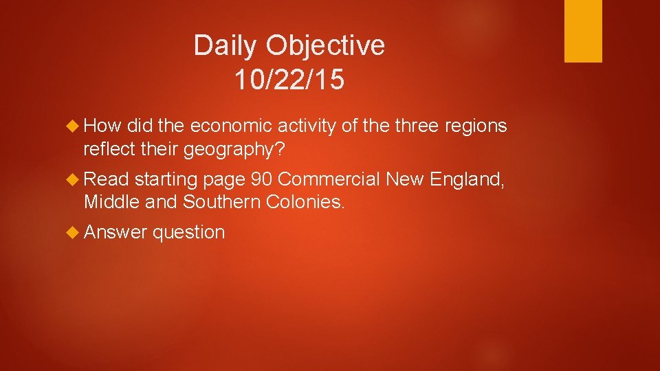 Daily Objective 10/22/15 How did the economic activity of the three regions reflect their