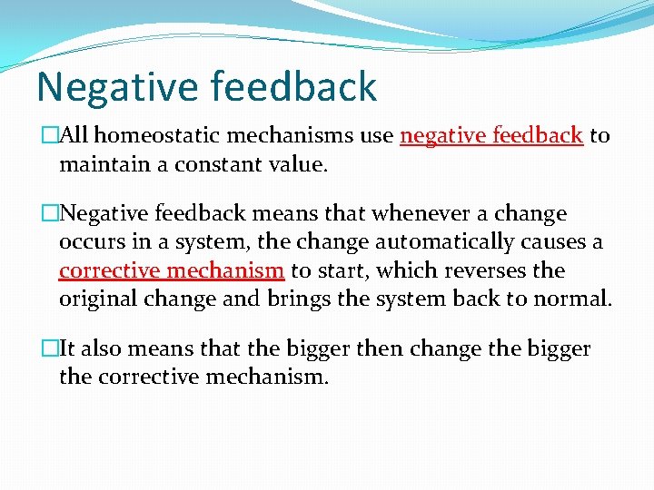 Negative feedback �All homeostatic mechanisms use negative feedback to maintain a constant value. �Negative Negative feedback �All homeostatic mechanisms use negative feedback to maintain a constant value. �Negative