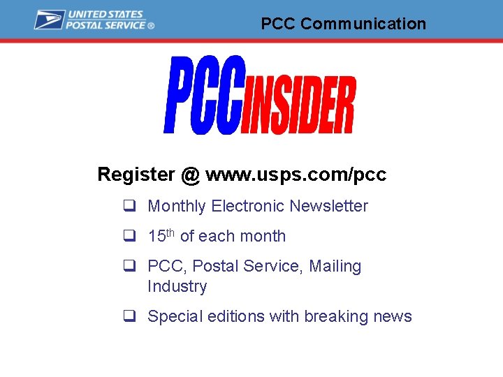 PCC Communication Register @ www. usps. com/pcc q Monthly Electronic Newsletter q 15 th