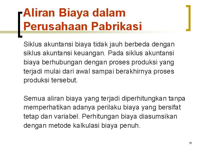 Aliran Biaya dalam Perusahaan Pabrikasi Siklus akuntansi biaya tidak jauh berbeda dengan siklus akuntansi Aliran Biaya dalam Perusahaan Pabrikasi Siklus akuntansi biaya tidak jauh berbeda dengan siklus akuntansi