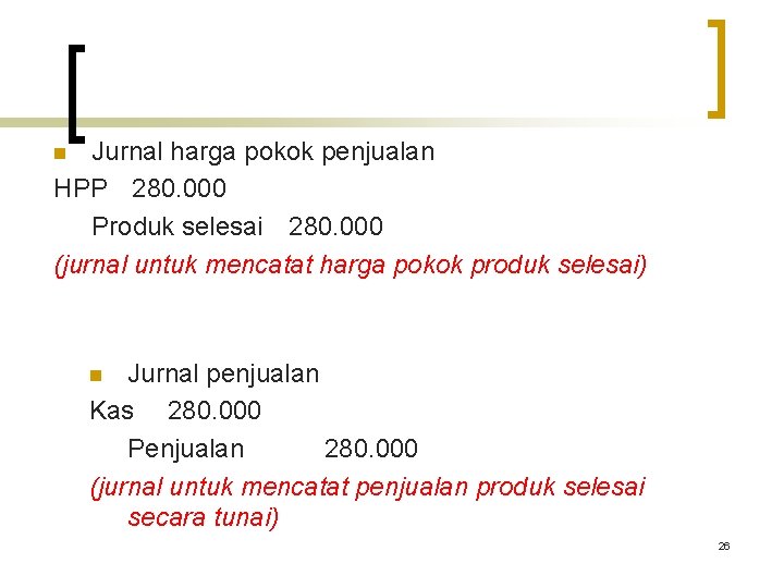 Jurnal harga pokok penjualan HPP 280. 000 Produk selesai 280. 000 (jurnal untuk mencatat Jurnal harga pokok penjualan HPP 280. 000 Produk selesai 280. 000 (jurnal untuk mencatat