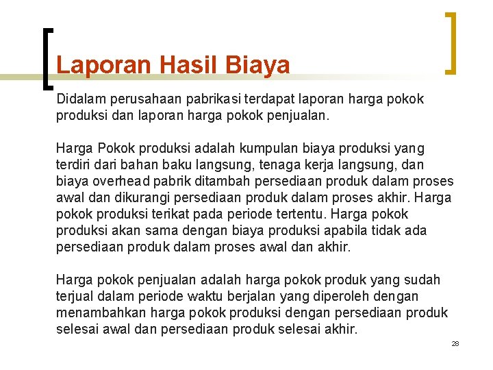 Laporan Hasil Biaya Didalam perusahaan pabrikasi terdapat laporan harga pokok produksi dan laporan harga Laporan Hasil Biaya Didalam perusahaan pabrikasi terdapat laporan harga pokok produksi dan laporan harga
