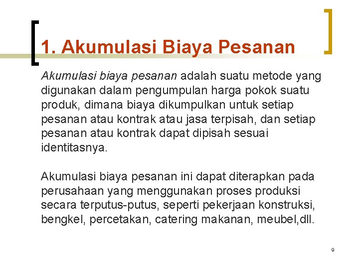 1. Akumulasi Biaya Pesanan Akumulasi biaya pesanan adalah suatu metode yang digunakan dalam pengumpulan 1. Akumulasi Biaya Pesanan Akumulasi biaya pesanan adalah suatu metode yang digunakan dalam pengumpulan
