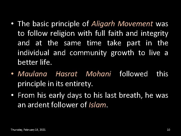  • The basic principle of Aligarh Movement was to follow religion with full