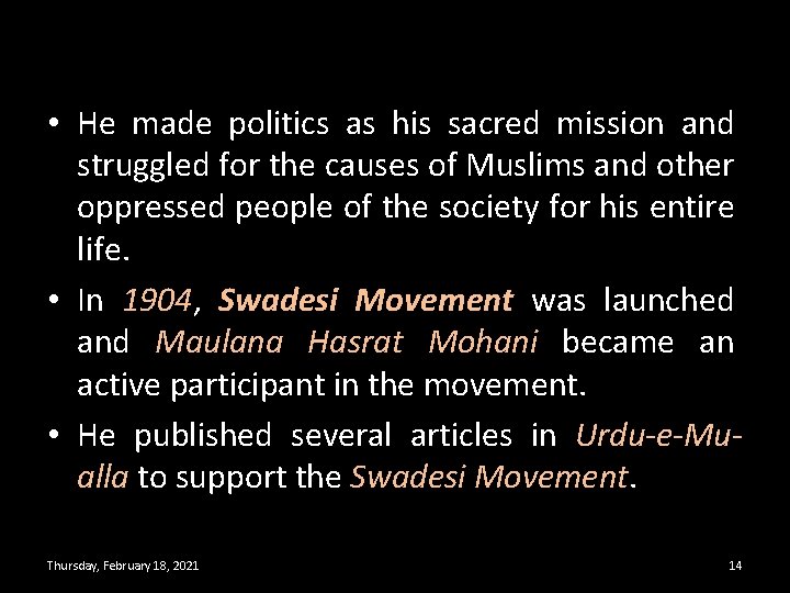  • He made politics as his sacred mission and struggled for the causes