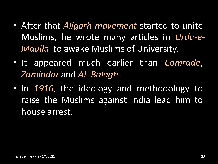  • After that Aligarh movement started to unite Muslims, he wrote many articles