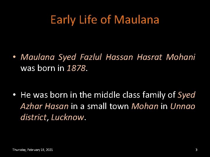 Early Life of Maulana • Maulana Syed Fazlul Hassan Hasrat Mohani was born in