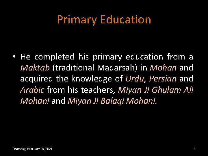 Primary Education • He completed his primary education from a Maktab (traditional Madarsah) in