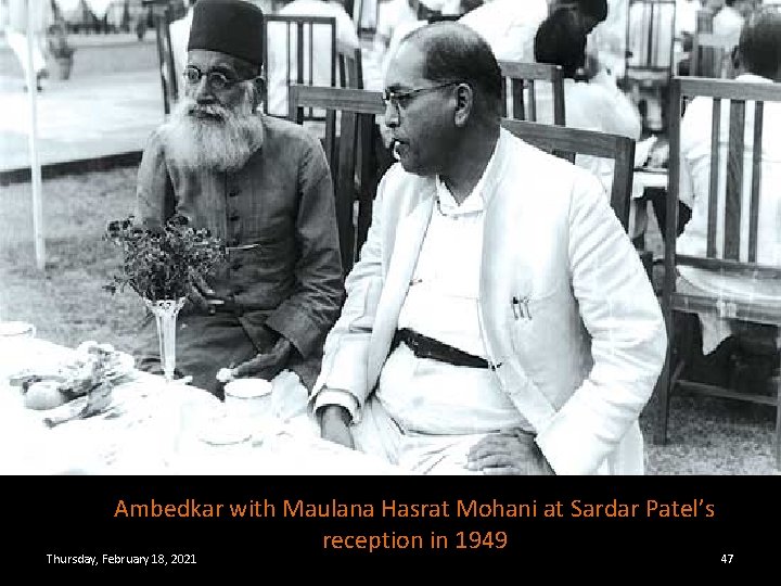 Ambedkar with Maulana Hasrat Mohani at Sardar Patel’s reception in 1949 Thursday, February 18,