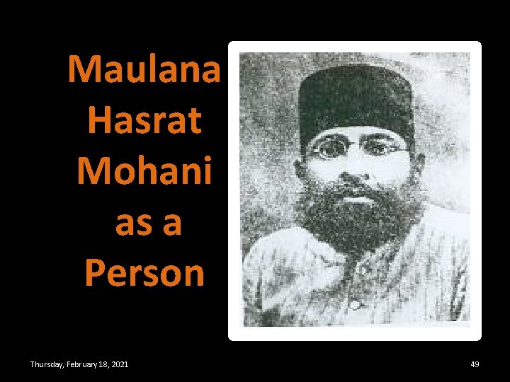 Maulana Hasrat Mohani as a Person Thursday, February 18, 2021 49 