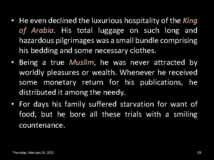  • He even declined the luxurious hospitality of the King of Arabia. His