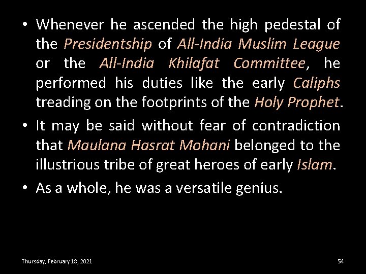  • Whenever he ascended the high pedestal of the Presidentship of All-India Muslim