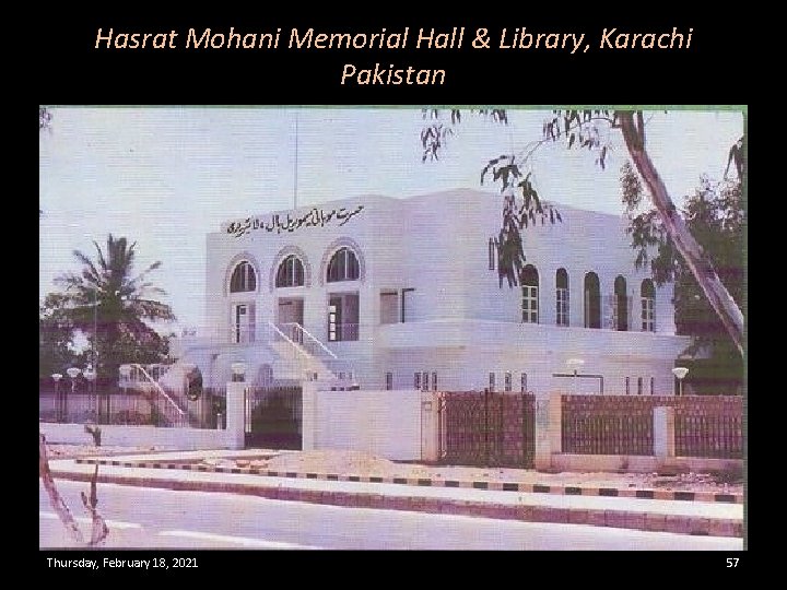 Hasrat Mohani Memorial Hall & Library, Karachi Pakistan Thursday, February 18, 2021 57 