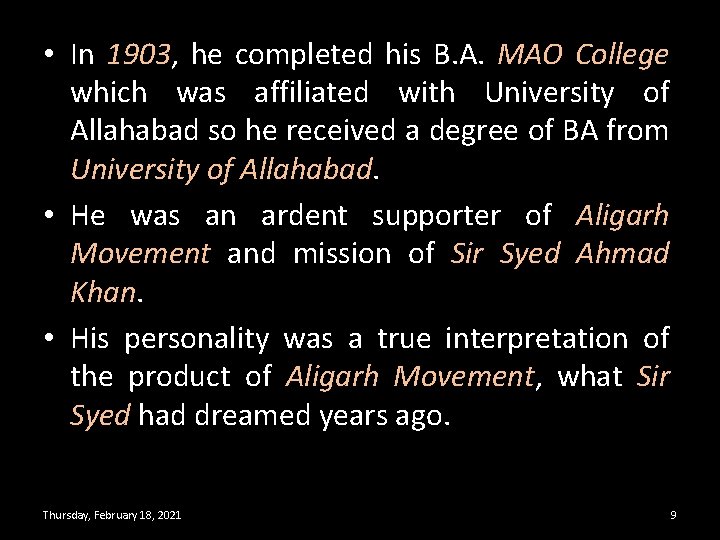  • In 1903, he completed his B. A. MAO College which was affiliated