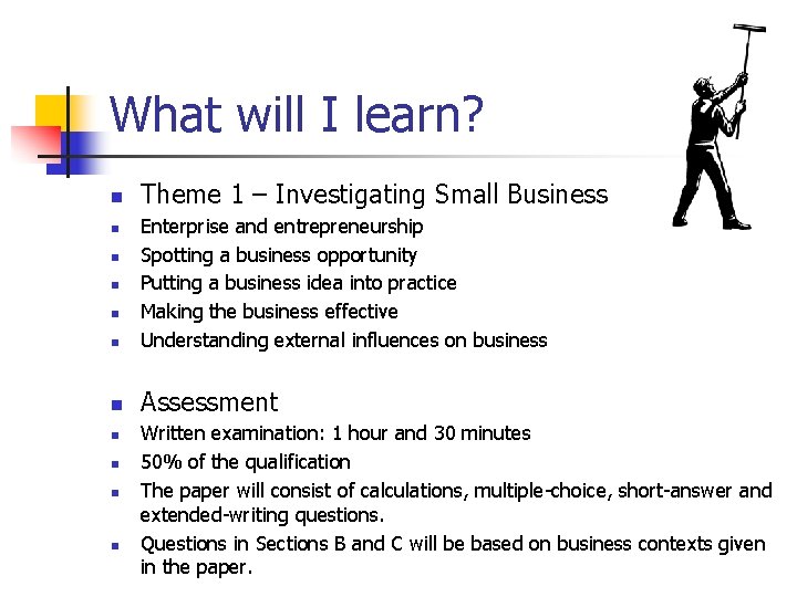 What will I learn? n Theme 1 – Investigating Small Business n Enterprise and