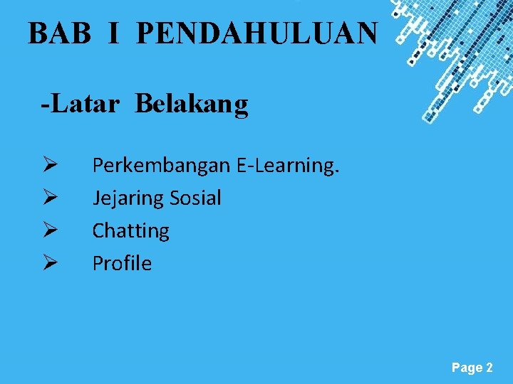BAB I PENDAHULUAN -Latar Belakang Ø Ø Perkembangan E-Learning. Jejaring Sosial Chatting Profile Powerpoint