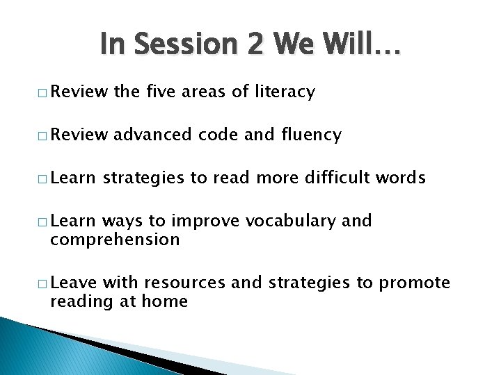 In Session 2 We Will… � Review the five areas of literacy � Review