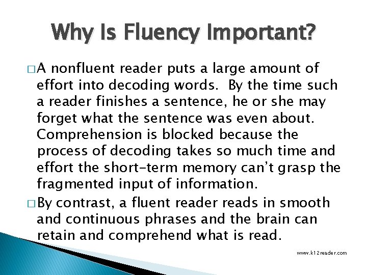 Why Is Fluency Important? �A nonfluent reader puts a large amount of effort into