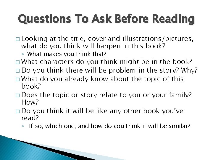 Questions To Ask Before Reading � Looking at the title, cover and illustrations/pictures, what