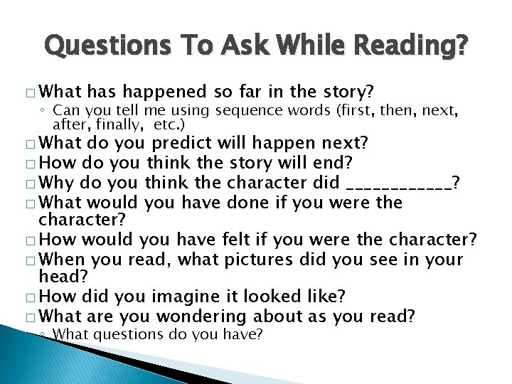 Questions To Ask While Reading? � What has happened so far in the story?