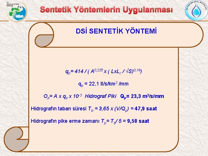 Sentetik Yöntemlerin Uygulanması DSİ SENTETİK YÖNTEMİ qp= 414 / ( A 0, 225 x