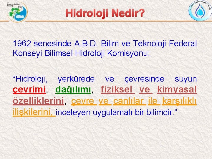 Hidroloji Nedir? 1962 senesinde A. B. D. Bilim ve Teknoloji Federal Konseyi Bilimsel Hidroloji