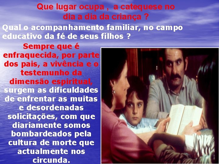 Que lugar ocupa , a catequese no dia a dia da criança ? Qual Que lugar ocupa , a catequese no dia a dia da criança ? Qual