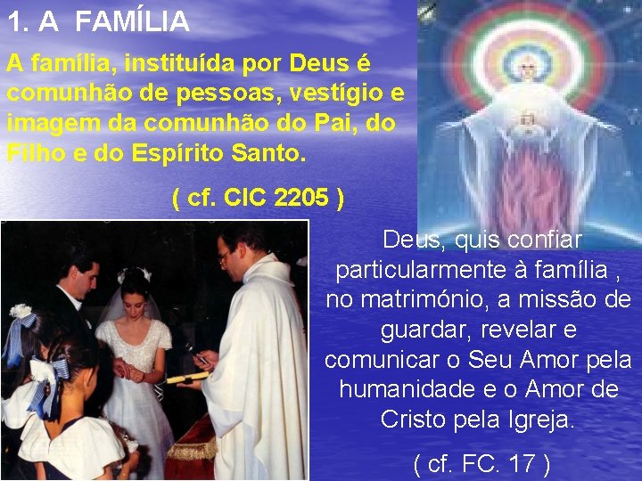 1. A FAMÍLIA A família, instituída por Deus é comunhão de pessoas, vestígio e 1. A FAMÍLIA A família, instituída por Deus é comunhão de pessoas, vestígio e
