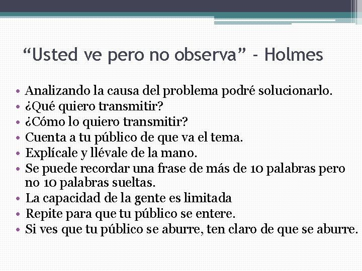 “Usted ve pero no observa” - Holmes • • • Analizando la causa del