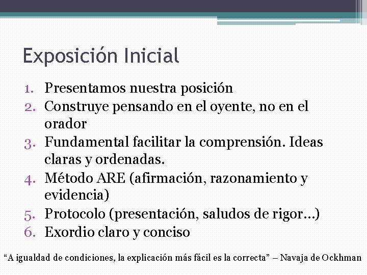 Exposición Inicial 1. Presentamos nuestra posición 2. Construye pensando en el oyente, no en