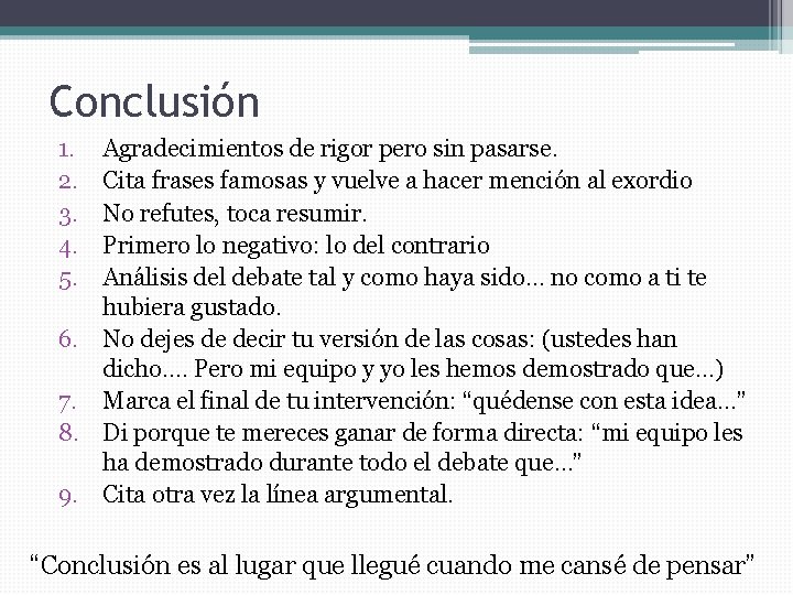 Conclusión 1. 2. 3. 4. 5. Agradecimientos de rigor pero sin pasarse. Cita frases