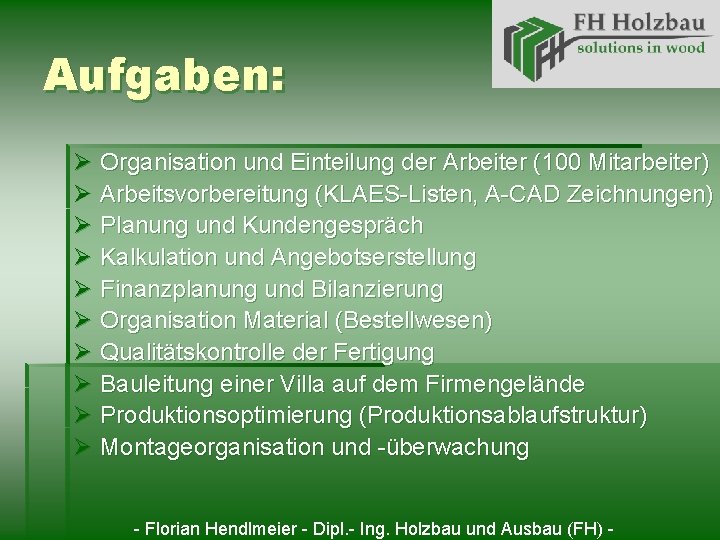 Aufgaben: Ø Organisation und Einteilung der Arbeiter (100 Mitarbeiter) Ø Arbeitsvorbereitung (KLAES-Listen, A-CAD Zeichnungen)