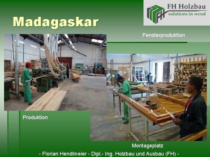 Madagaskar Fensterproduktion Produktion Montageplatz - Florian Hendlmeier - Dipl. - Ing. Holzbau und Ausbau