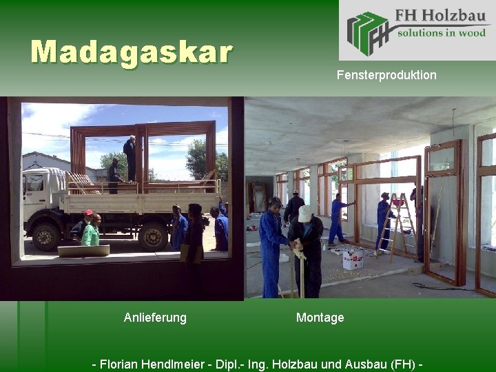 Madagaskar Anlieferung Fensterproduktion Montage - Florian Hendlmeier - Dipl. - Ing. Holzbau und Ausbau