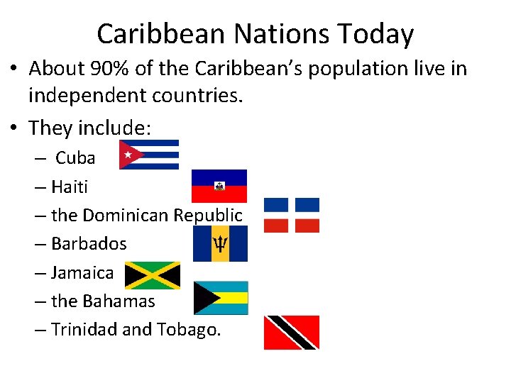 Caribbean Nations Today • About 90% of the Caribbean’s population live in independent countries.