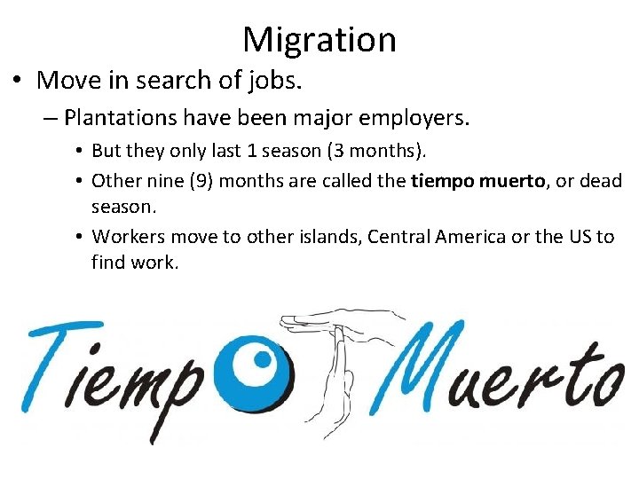 Migration • Move in search of jobs. – Plantations have been major employers. •