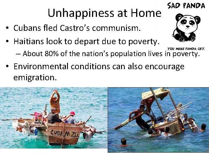 Unhappiness at Home • Cubans fled Castro’s communism. • Haitians look to depart due