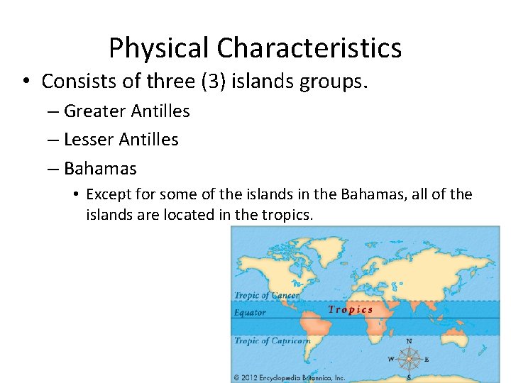 Physical Characteristics • Consists of three (3) islands groups. – Greater Antilles – Lesser