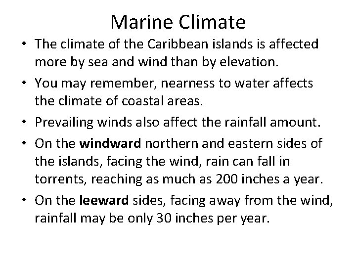 Marine Climate • The climate of the Caribbean islands is affected more by sea