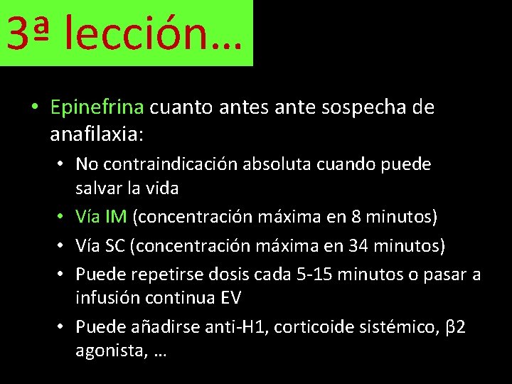 3ª lección… • Epinefrina cuanto antes ante sospecha de anafilaxia: • No contraindicación absoluta