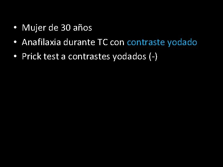  • Mujer de 30 años • Anafilaxia durante TC contraste yodado • Prick